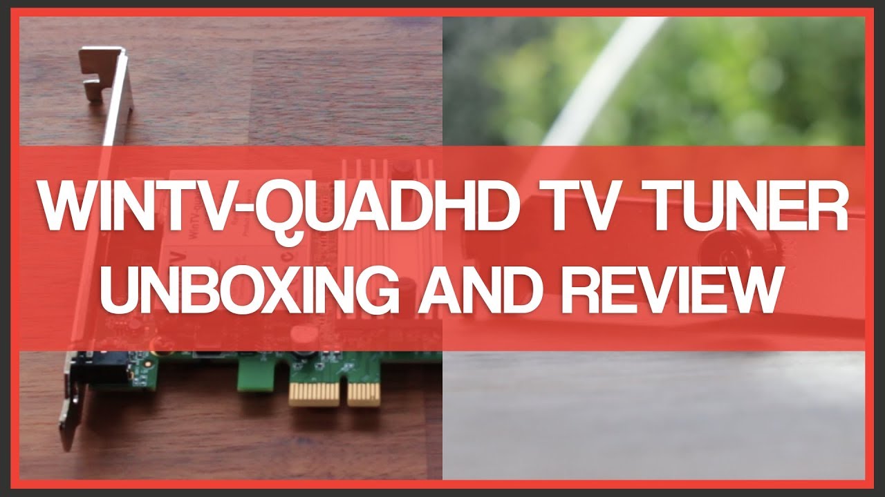 Hauppauge WinTV-quadHD PCIe TV Tuner - Unboxing & Review