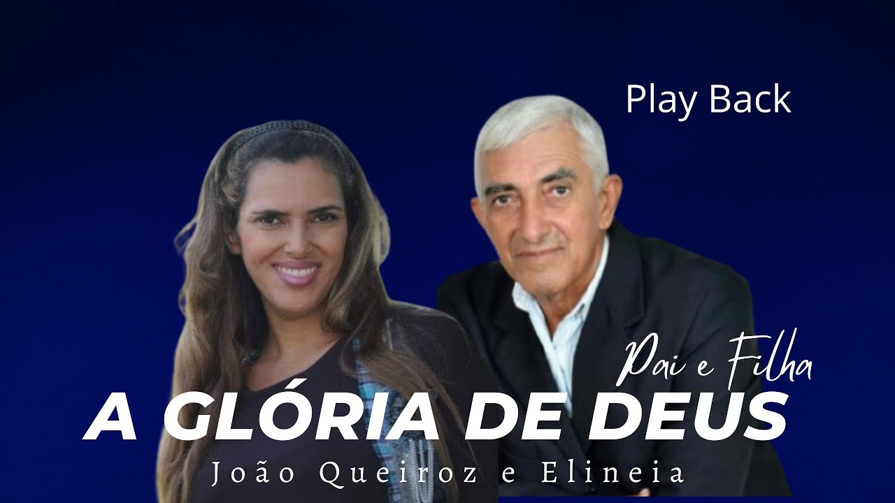 A Glória de Deus PLAY BACK João Queiroz e Elineia