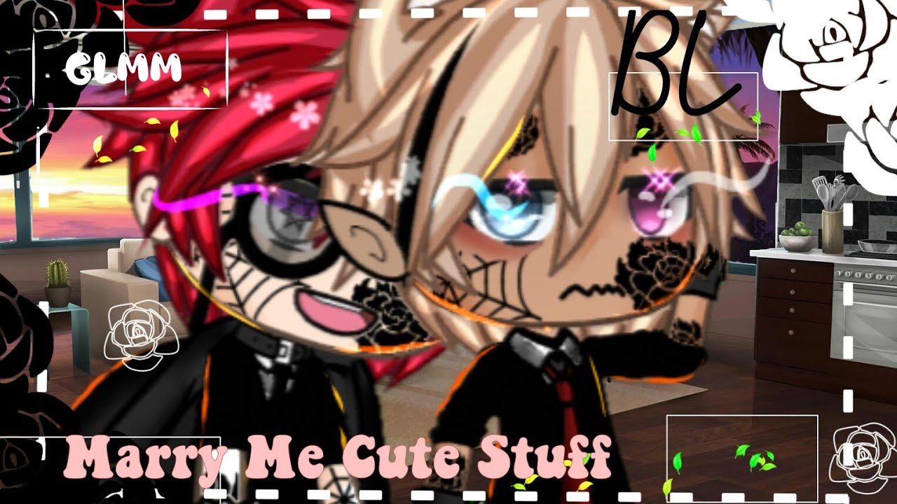 ✾ℳarry Me Cute Stuff✾ 『Gay / BL 』Gacha Life ♤GLMM♤ ✢By Ｈｉｒｏヅ✢