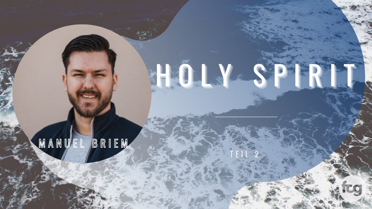 Holy Spirit Teil 2 | Manuel Briem | FCG Lörrach
