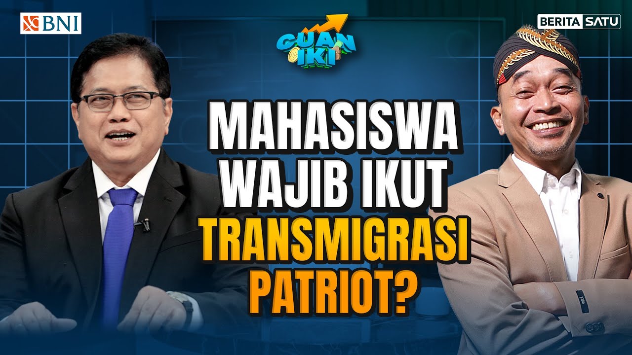 SIAP-SIAP! Mahasiswa Wajib Ikut Transmigrasi Patriot? | Cuan Iki Beritasatu