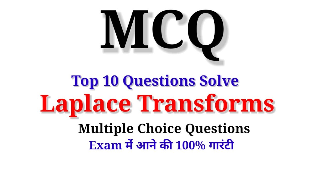 MÇQ LAPLACE TRANSFORMS  MULTIPLE CHOICE QUESTIONS