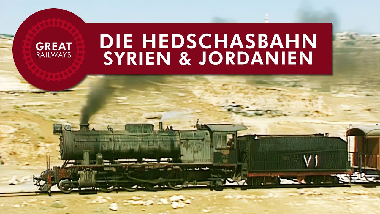 Die Hedschasbahn - Syrien & Jordanien - German • Great Railways