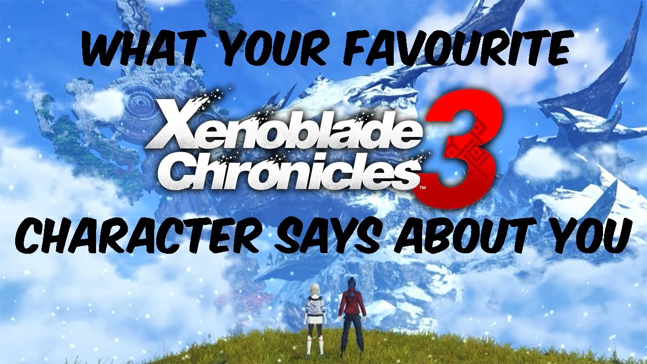 What your favourite Xenoblade Chronicles 3 Character says about you