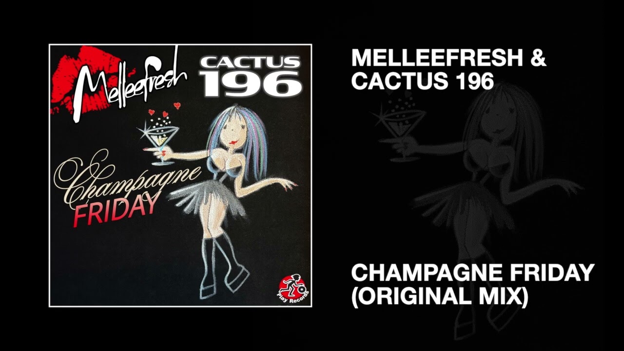 Melleefresh & Cactus 196 / Champagne Friday (Original Mix)