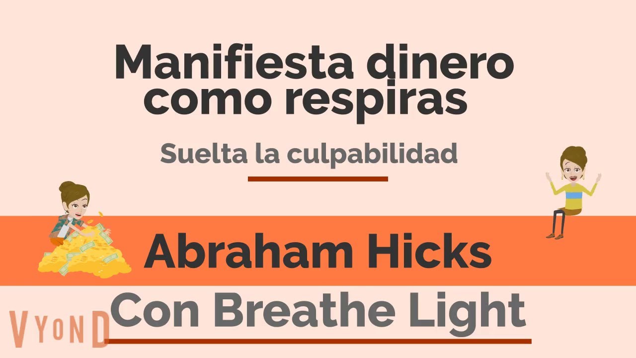 Manifiesta dinero como respiras, suelta la culpabilidad    -  Abraham Hicks con Breathe Light 💚