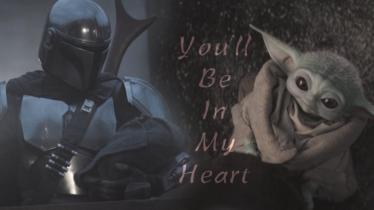 Din Djarin/The Mandalorian and 'Baby Yoda' -- You'll Be in My Heart