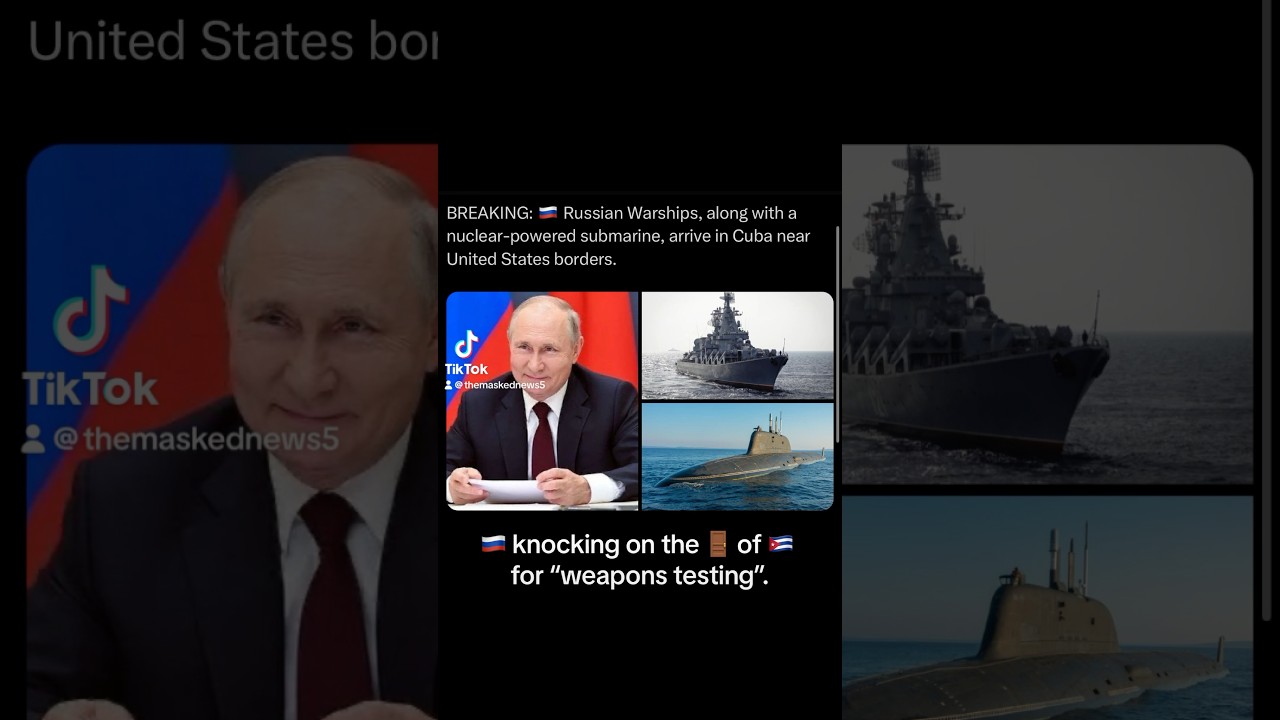 Russian warship and nuclear submarine on the coast of Cuba and US boarders.
