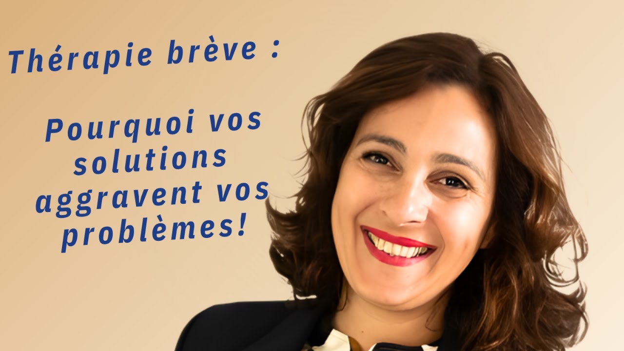 Thérapie brève : pourquoi vos solutions aggravent vos problèmes
