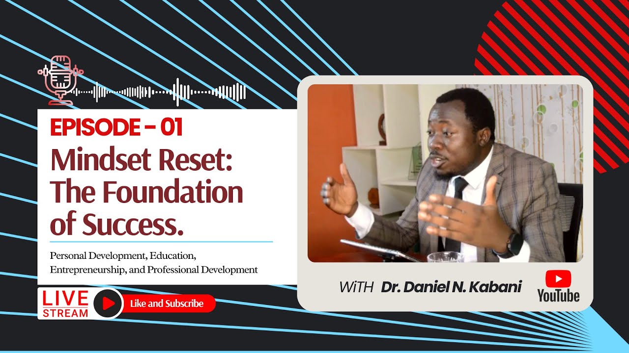 The Daniel Kabani Podcast Episode 01: Mindset Reset, The Foundation of Success