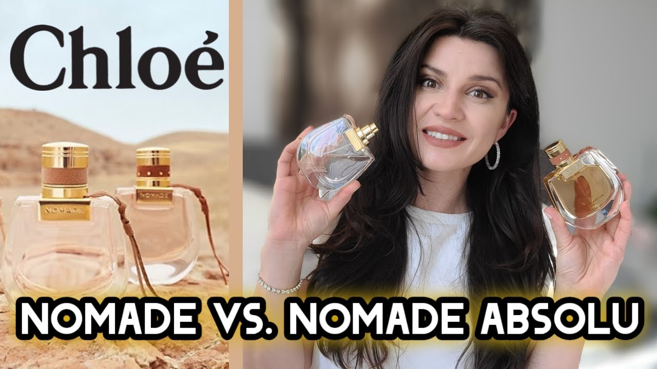 CHLOE NOMADE VS NOMADE ABSOLU — ПОЛНЫЙ ОБЗОР И СРАВНЕНИЕ