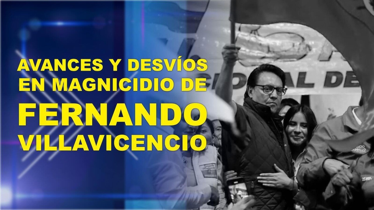 VASM- Avances y desvíos en magnicidio de Fernando Villavicencio