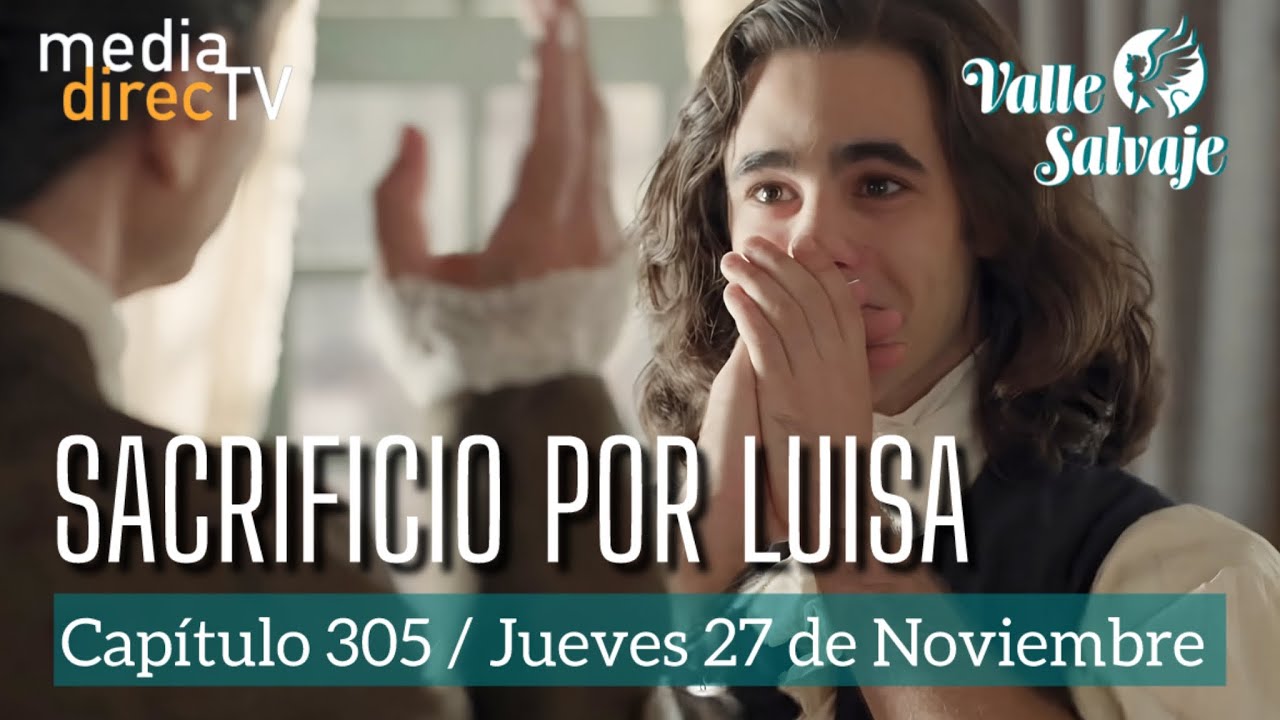 🔵 Cap&iacute;tulo 305 Valle Salvaje AVANCE / Sacrificio por Luisa