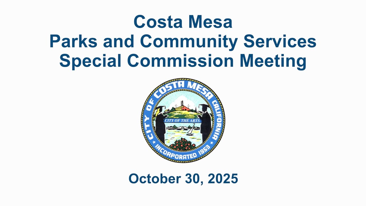 Costa Mesa Parks and Community Services Commission Special Meeting October 30, 2025
