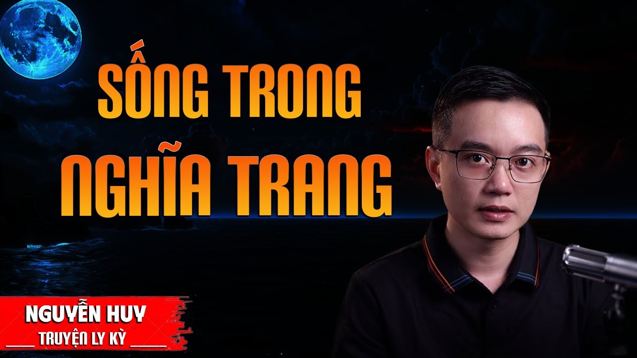 SỐNG TRONG NGHĨA TRANG | TRUYỆN MA MC NGUYỄN HUY DIỄN ĐỌC MỚI NHẤT 2026