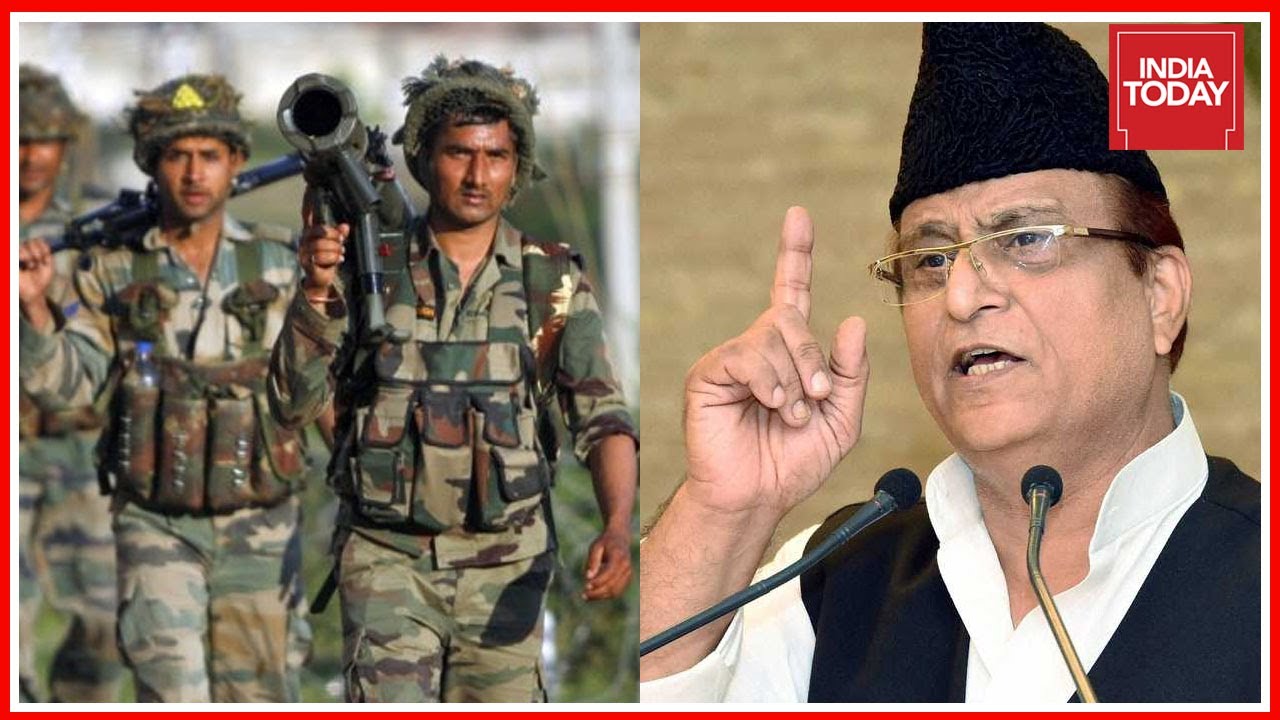 Women Cut Private Parts Of India Army Soldiers In Revenge For Rape : Azam Khan, SP Leader