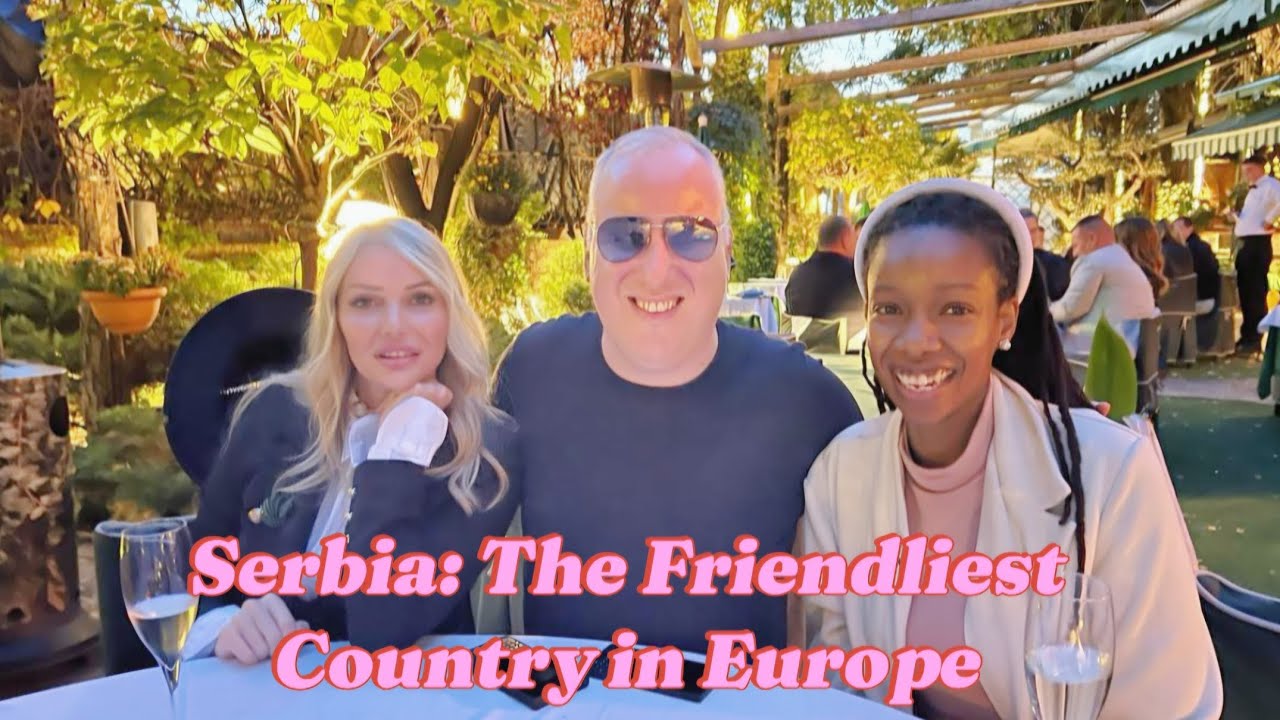 Serbia: The Friendliest Country in Europe