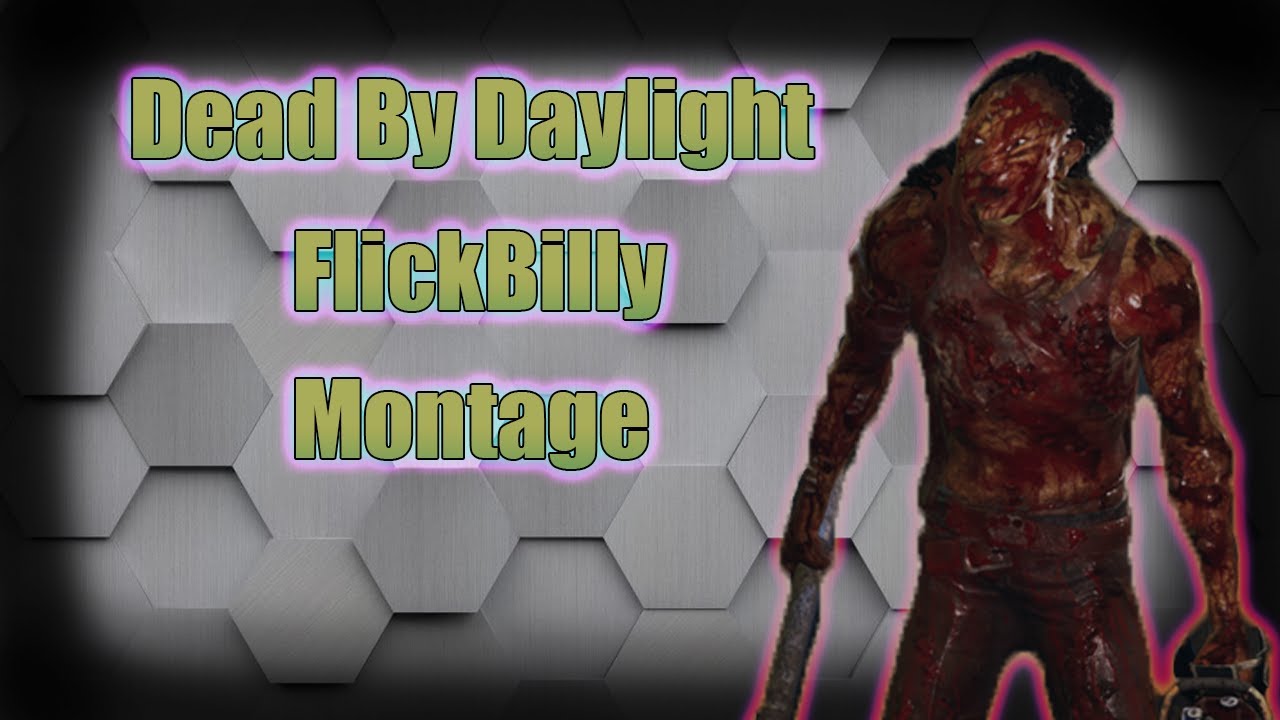 Flick Billy Montage #5 I Dead By Daylight