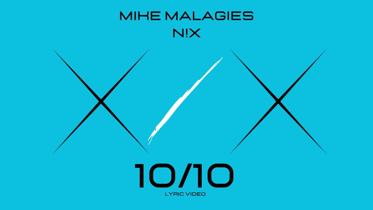 Mike Malagies & N!x - Ten Outta Ten (Lyric Video)