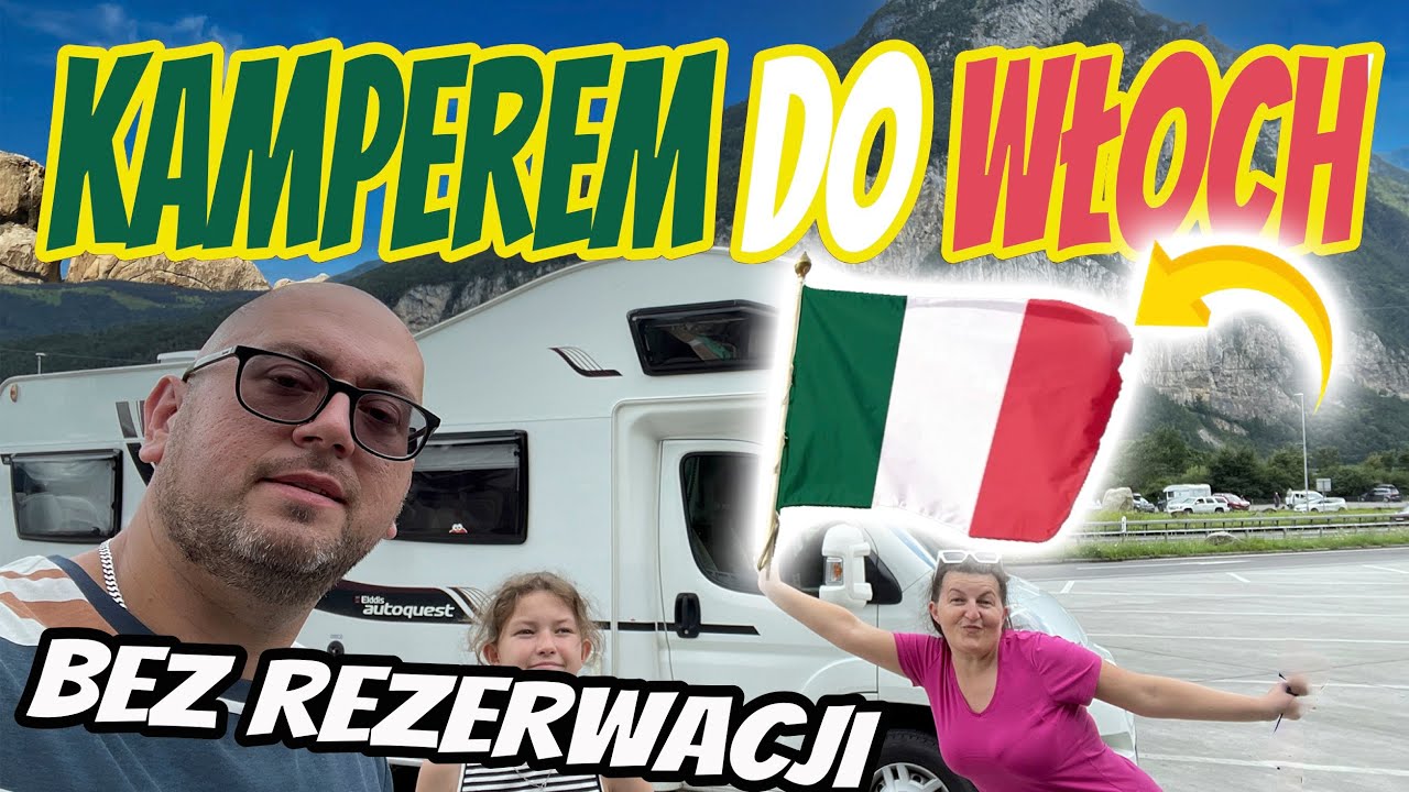 KAMPEREM DO WŁOCH BEZ REZERWACJI. ZACZYNAMY NASZE WAKACJE WE WŁOSZECH. TRASA DO WŁOCH!