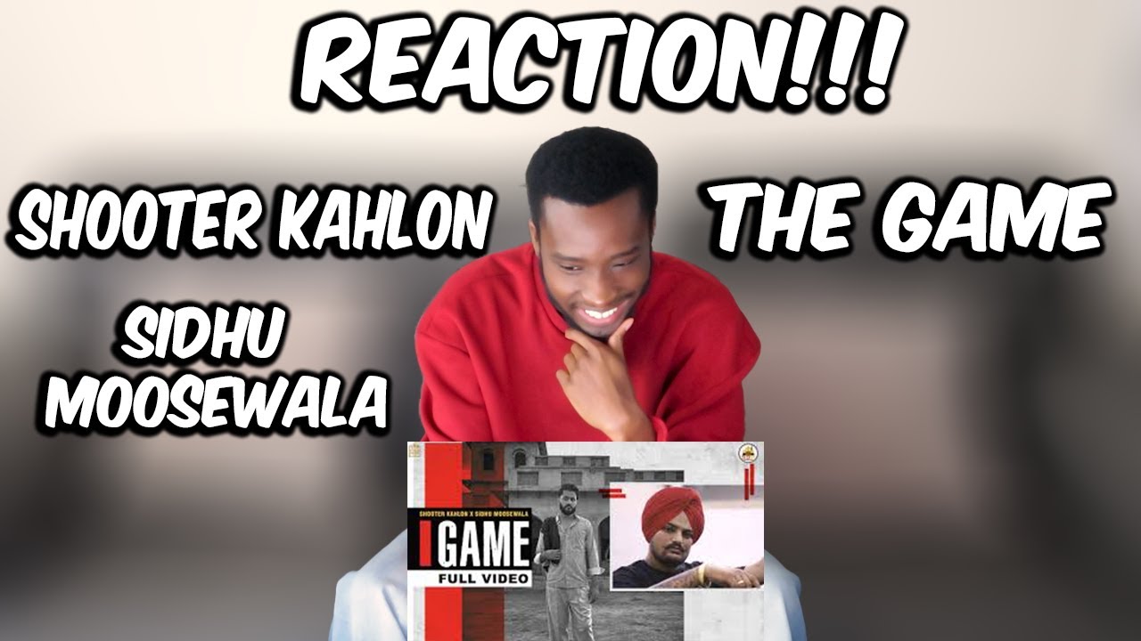 Shooter Kahlon ft Sidhu Moose Wala - The Game (REACTION)