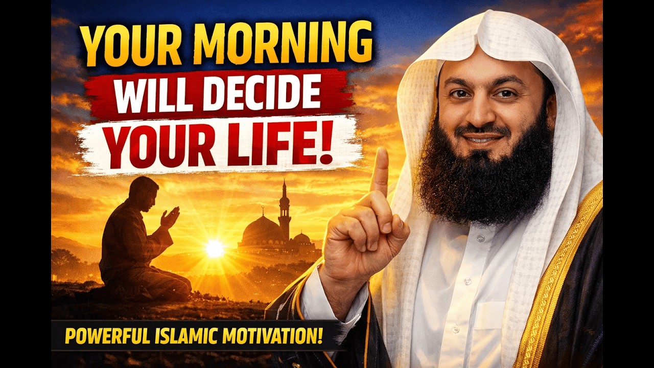 Start Your Morning Right & Change Your Life | Powerful Islamic Motivation by Mufti Menk