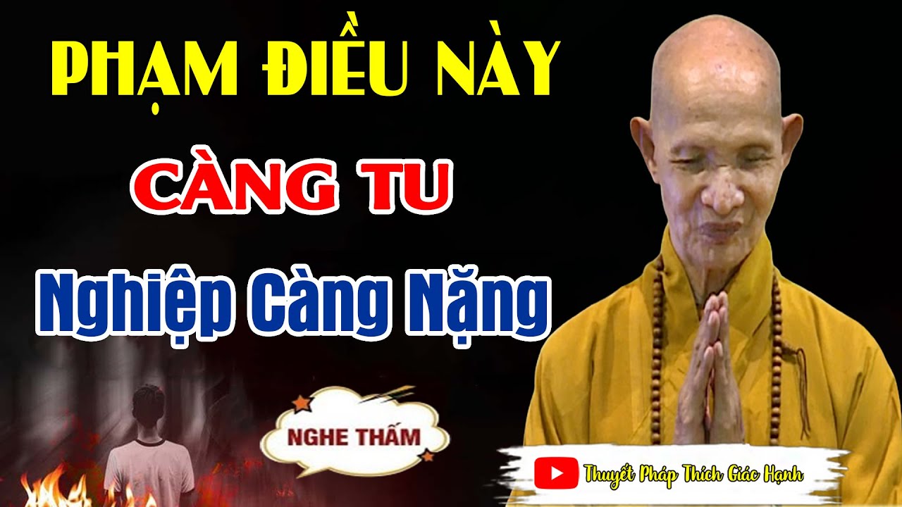 Phạm Điều Này Càng Tu Nghiệp Càng Nặng ( nên nghe 1 lần ) _ HT Thích Giác Hạnh mới 2025