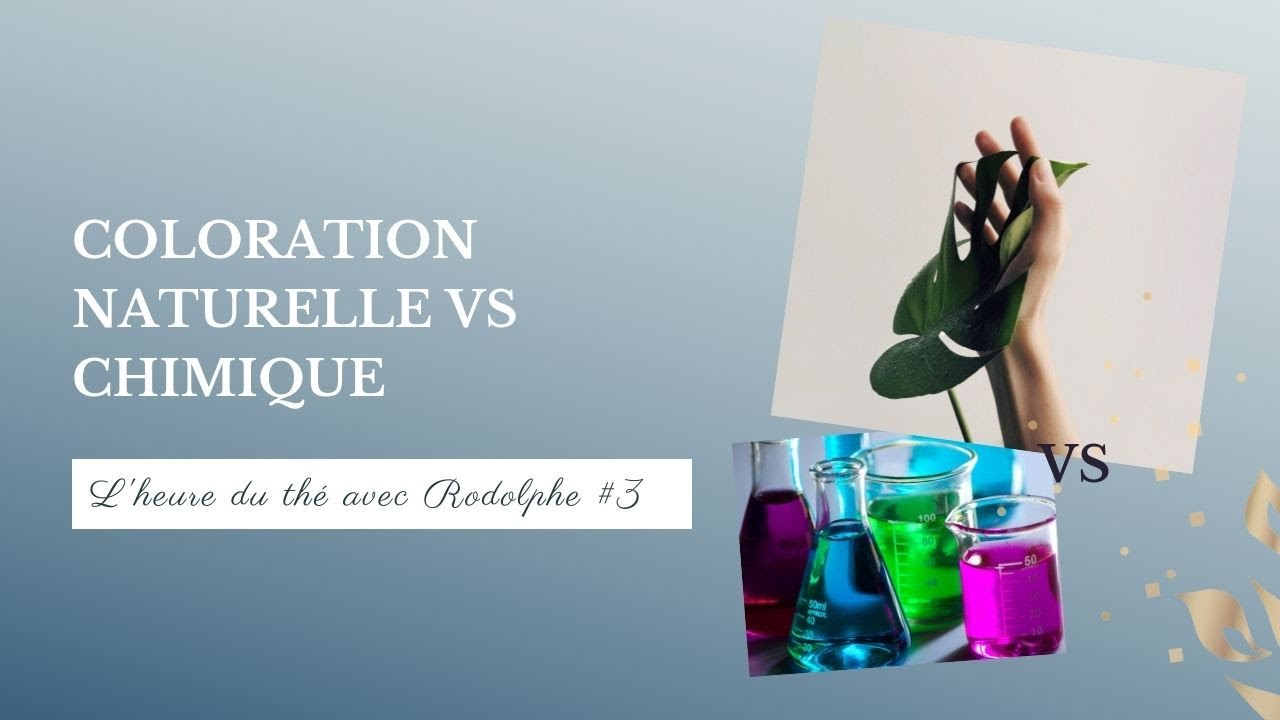 Coloration naturelle vs coloration chimique | L'heure du thé avec Rodolphe #3