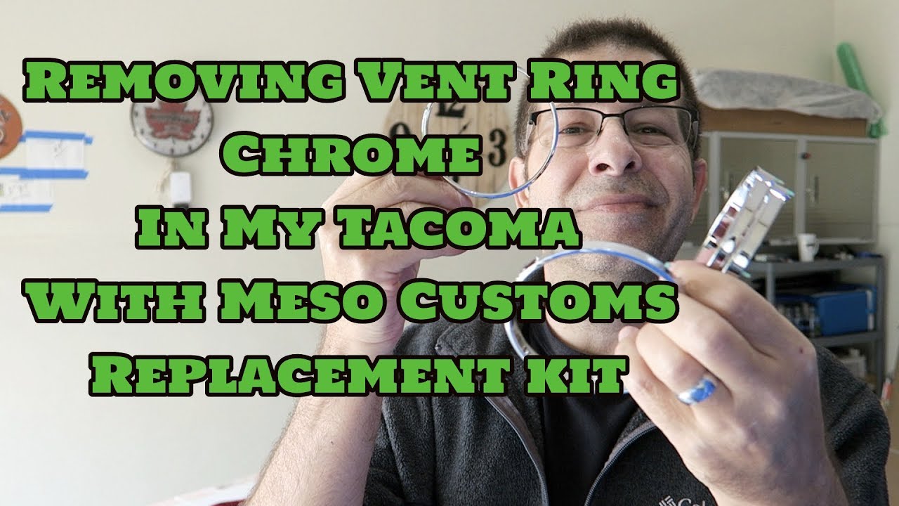 Removing Vent Ring Chrome In My Tacoma With Meso Customs Replacement Kit