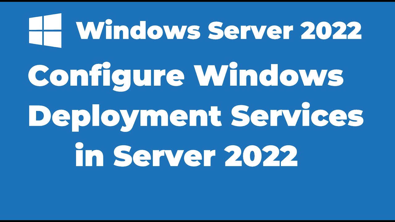 98. Configuring Windows Deployment Services in Windows Server 2022
