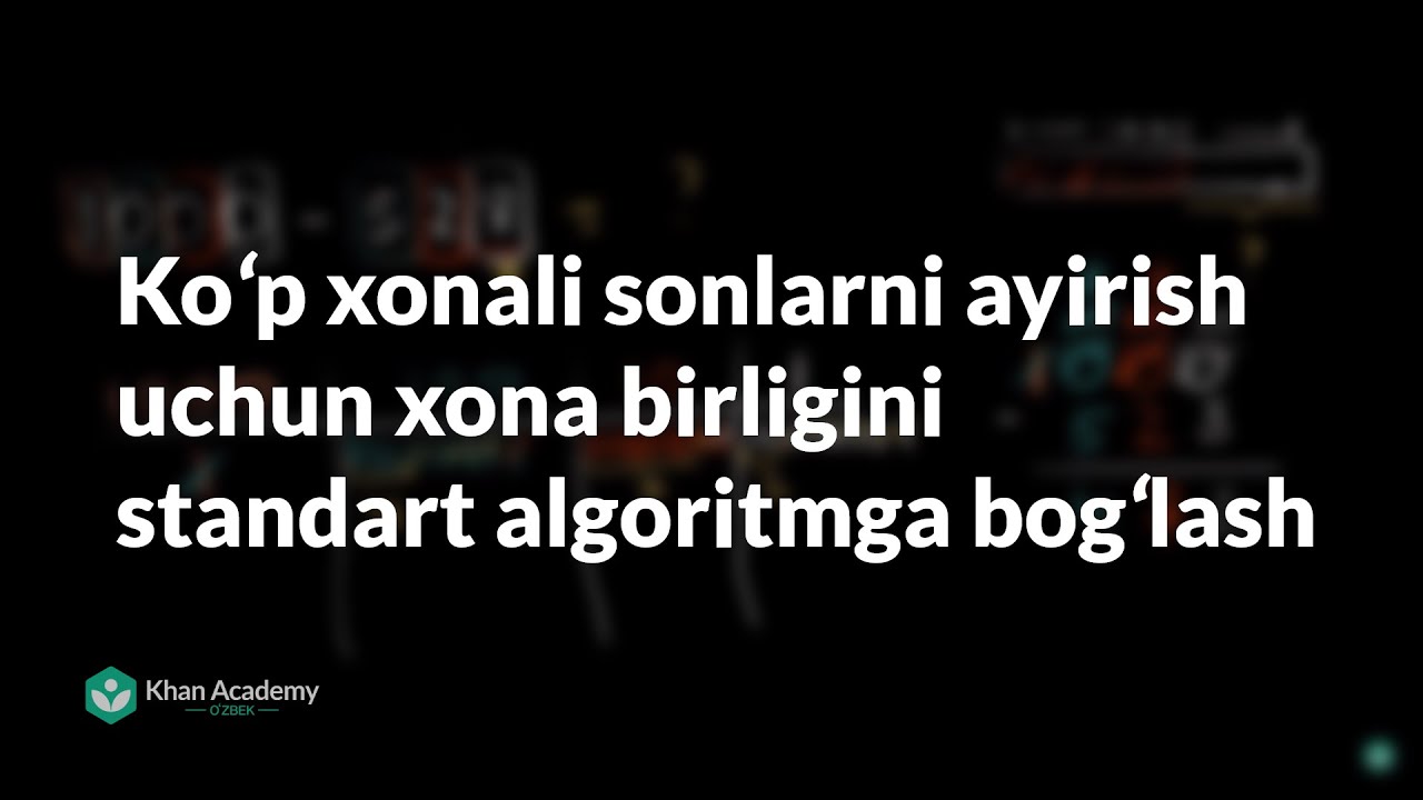 Koʻp xonali sonlarni ayirish uchun xona birligini standart algoritmga bogʻlash | Arifmetika