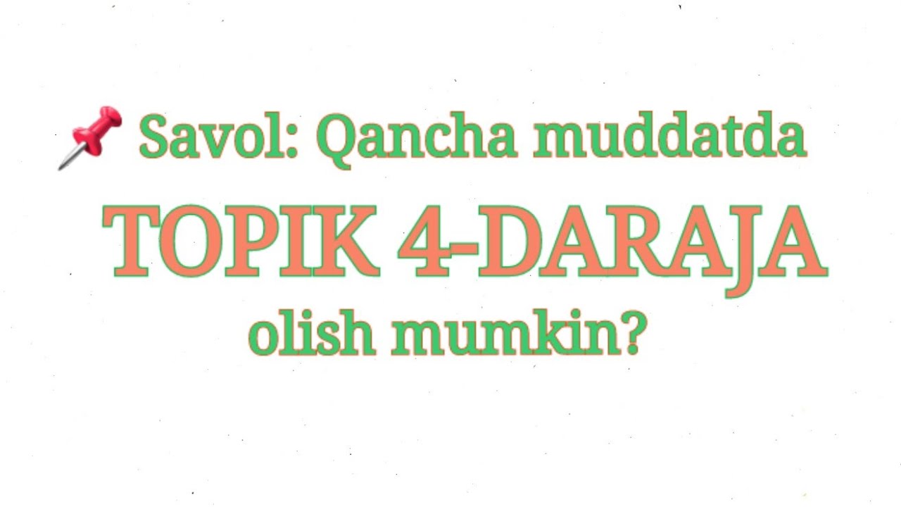 📌 Savol: Qancha muddatda TOPIK 4-DARAJA olish mumkin?