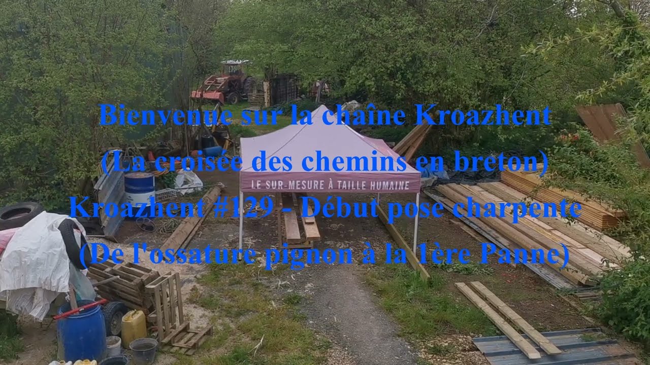 Kroazhent #129 - Début pose charpente par Mathieu DAVID (De l'ossature pignon à la 1ère Panne)
