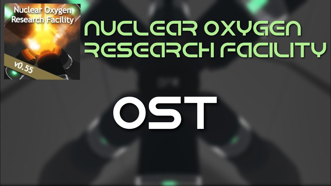 Nuclear Oxygen Research Facility OST