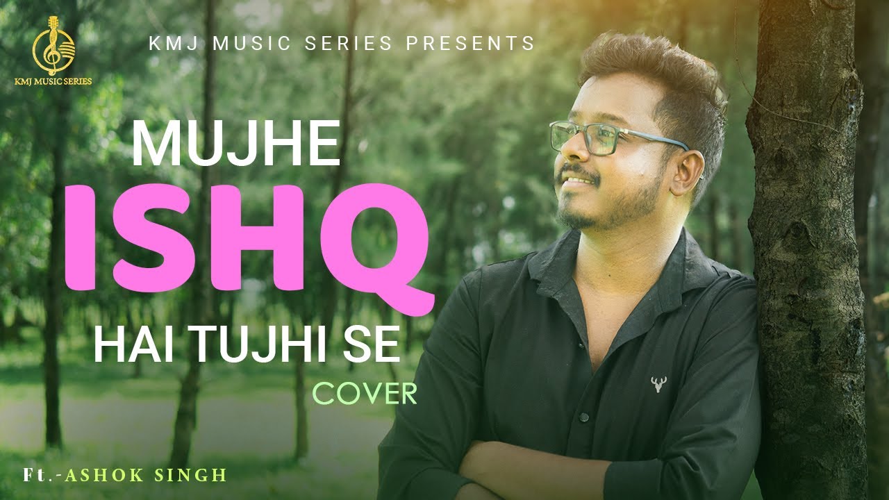 Mujhe Ishq Hai Tujhi Se | Cover | Ashok Singh |  Mohammed Rafi | KMJ Music Series Hindi