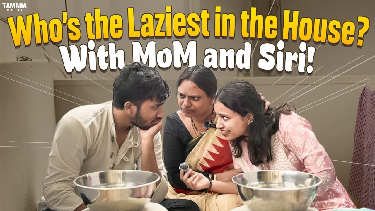 Who’s the Laziest in the House || With MoM and Siri || @jogipetratnam || Tamada Media