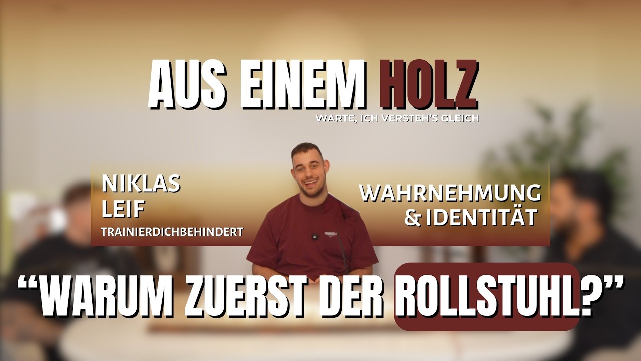 Warum zuerst der Rollstuhl? - Trainierdichbehindert | Aus einem Holz x Luca Röntgen & Mert Varya