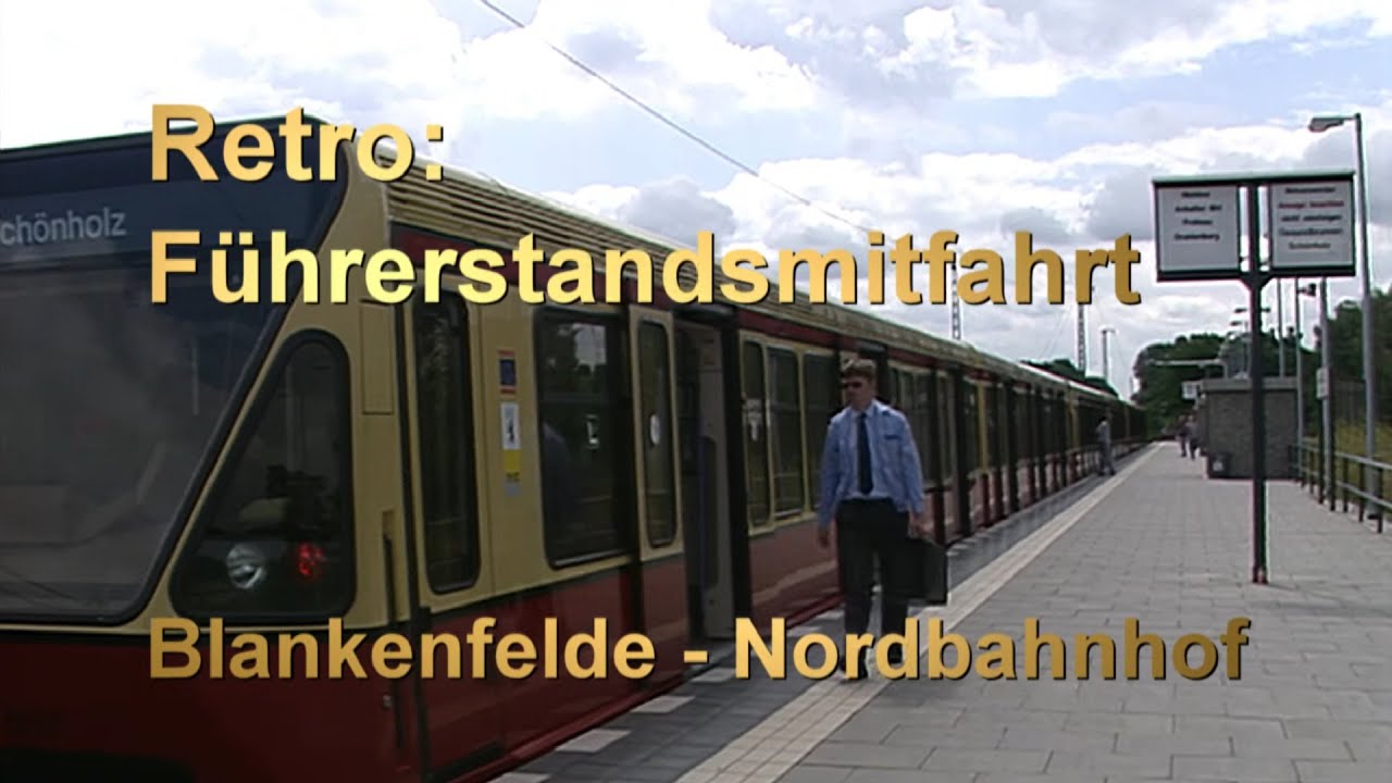 Retro: Führerstandsmitfahrt Blankenfelde - Nordbahnhof