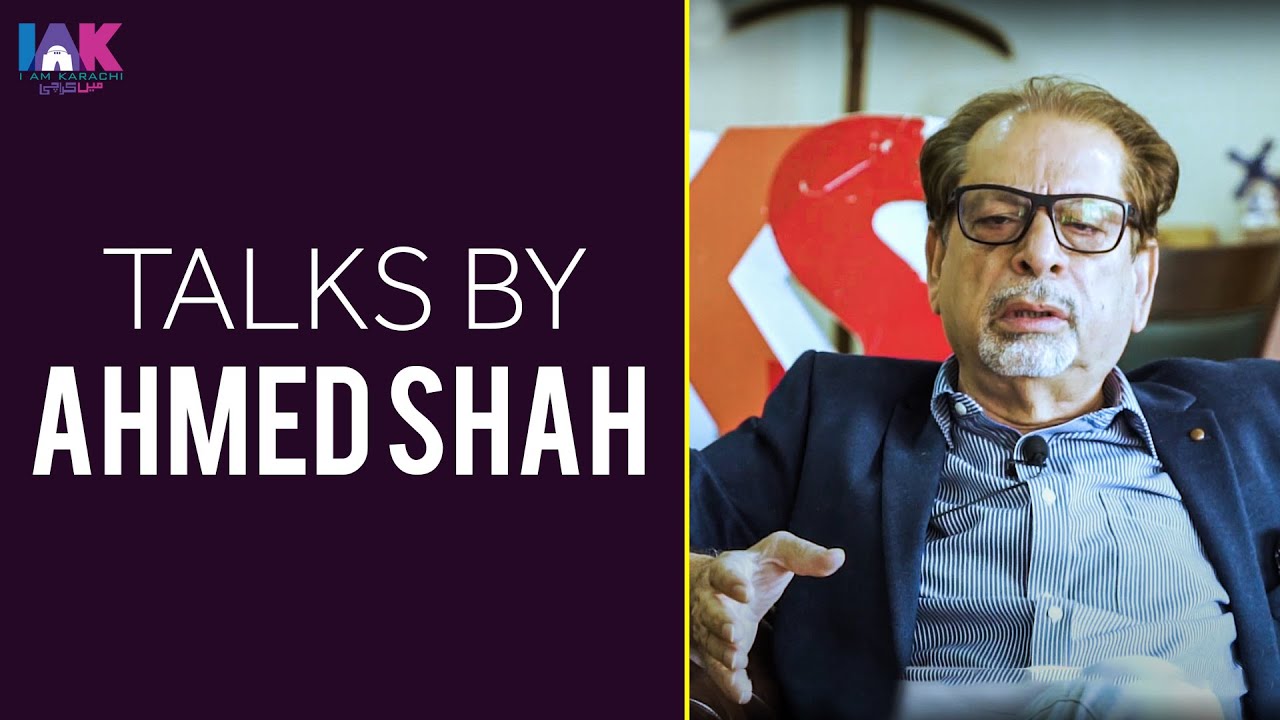 Ahmed Shah | IAK Talks | I AM Karachi | Official Video