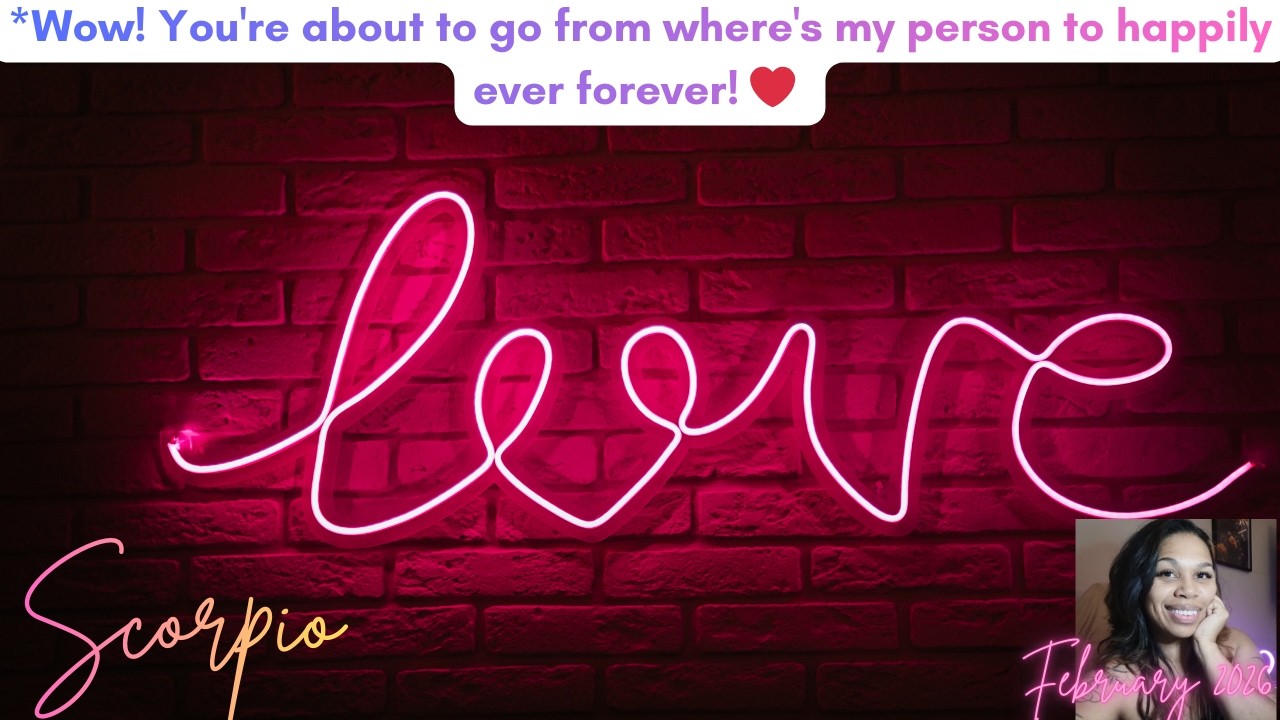 Scorpio *Wow! You're about to go from where's my person to happily ever forever! ❤️