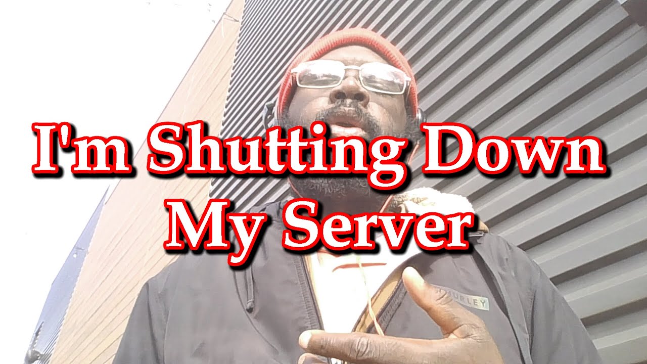I'm Shutting Down My Server