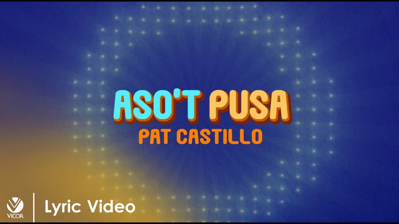 Aso't Pusa - Pat Castillo (Official Lyric Video)