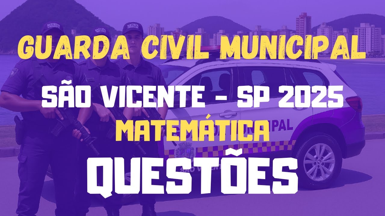 Guarda Civil Municipal de São Vicente - SP 2025 | Matemática Questões (IBAM)