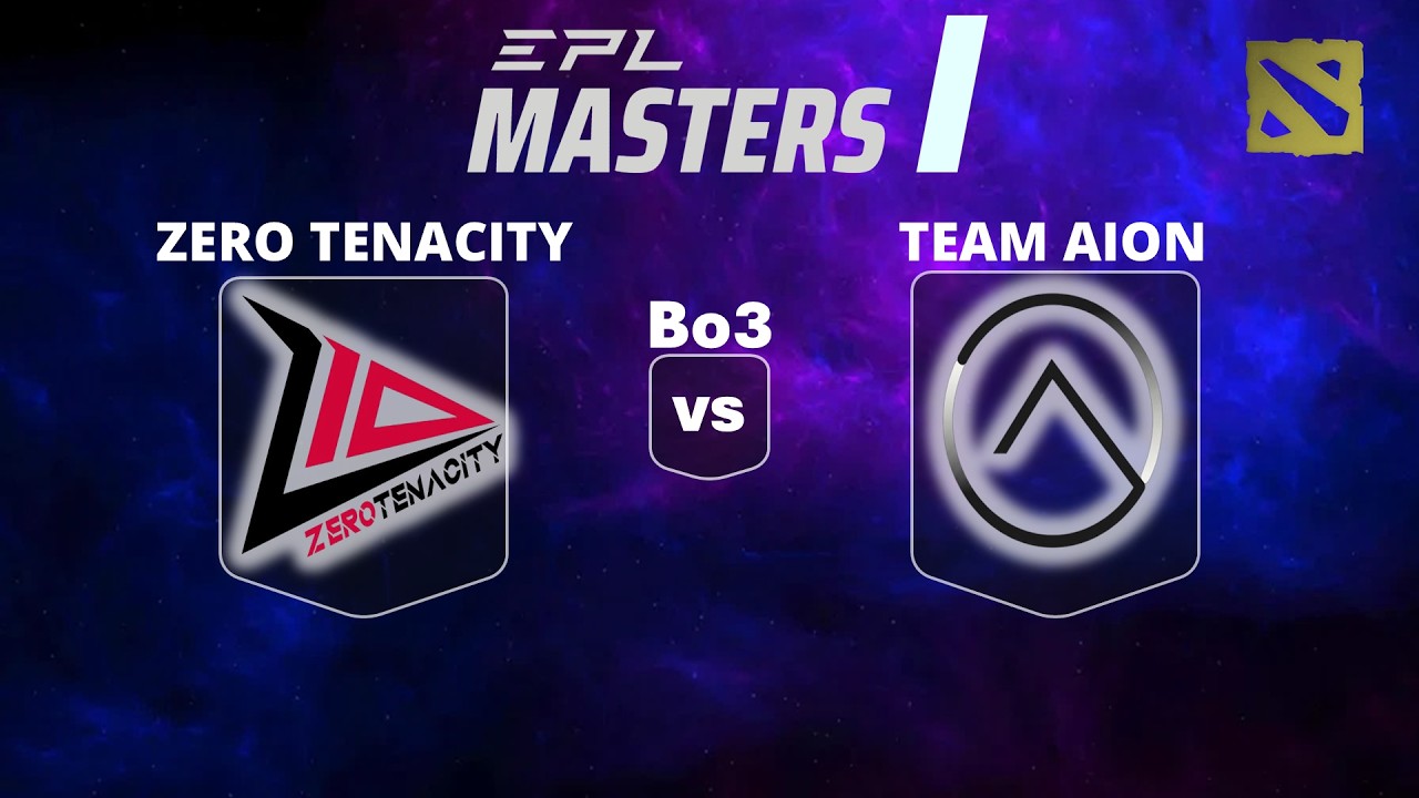 🔴 [LIVE] ZERO TENACITY vs TEAM AION | Bo3 | EPL MASTERS I #dota2live