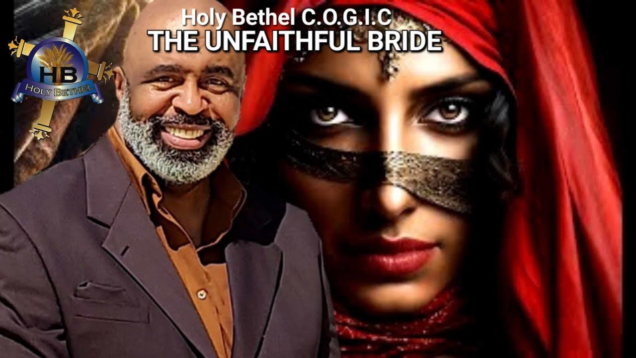 THE UNFAITHFUL BRIDE - Taught by Elder Tearched H. Scott III