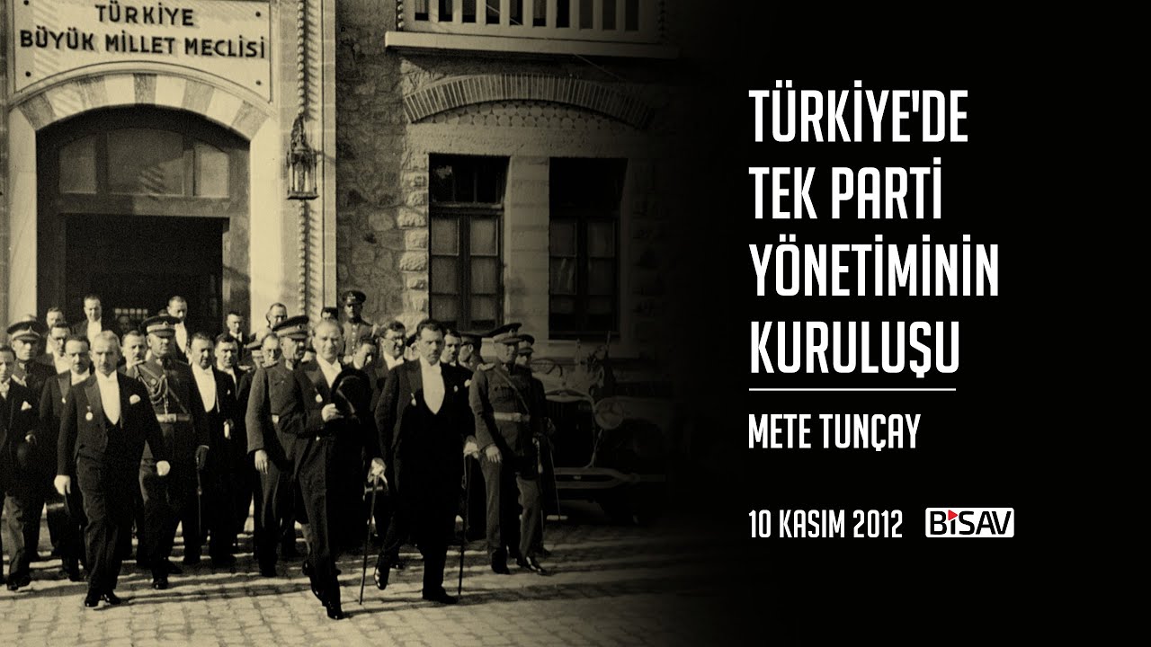 Türkiye'de Tek Parti Yönetiminin Kuruluşu | Mete Tunçay