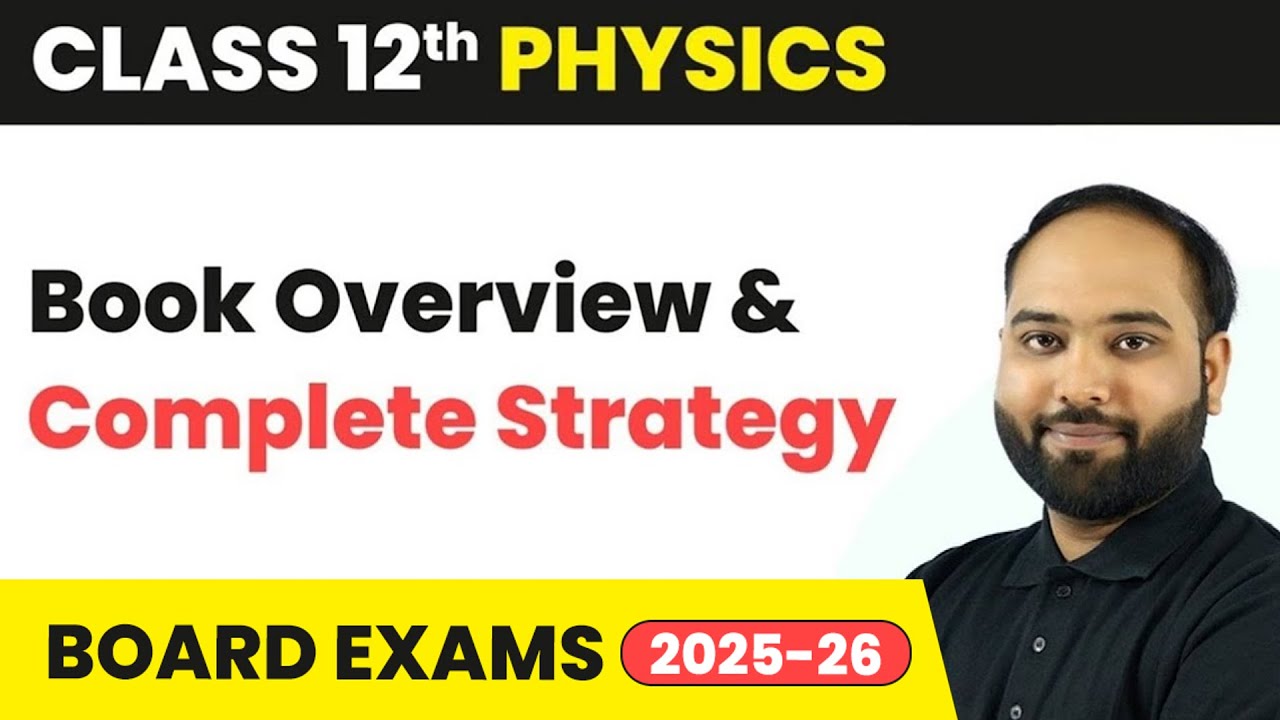 Class 12 Physics - Book Overview & Complete Strategy | Syllabus Overview for Session 2025-26 | NCERT