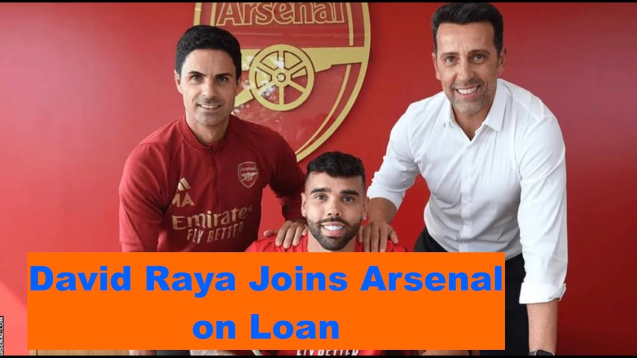David Raya joins Arsenal on Loan