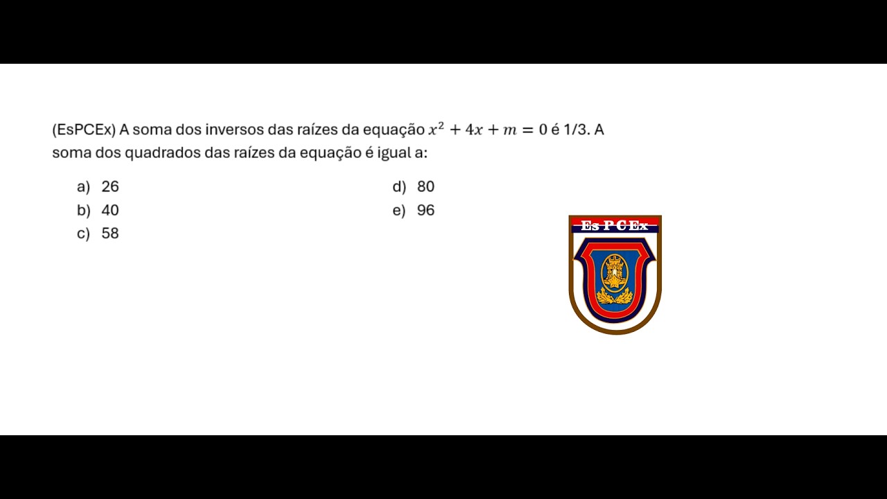 Questão de equação do 2° grau - Relações de Girard - EsPCEx