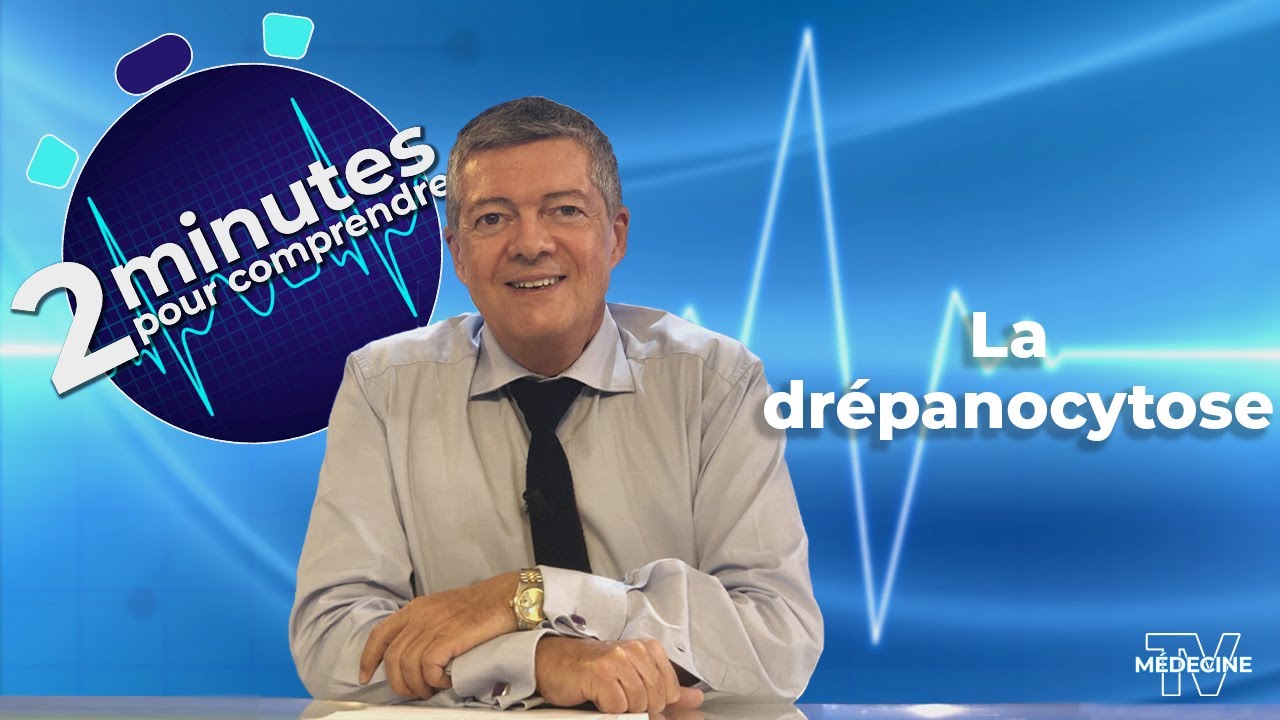 La drépanocytose - 2 minutes pour comprendre